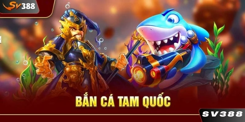 Bắn cá tam quốc SV388 là trò chơi được nhiều hội viên tại nhà cái yêu thích