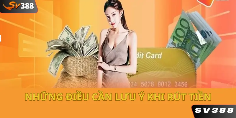 Lưu ý cho các hội viên khi thực hiện các thao tác rút tiền